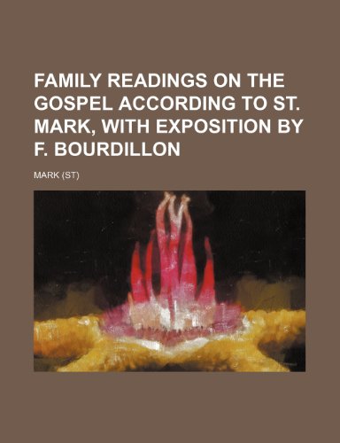 Family Readings on the Gospel According to St. Mark, with Exposition by F. Bourdillon (9781236104885) by Mark