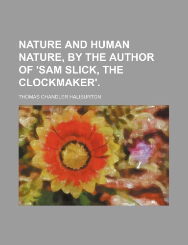 9781236104939: Nature and Human Nature, by the Author of 'Sam Slick, the Clockmaker'.
