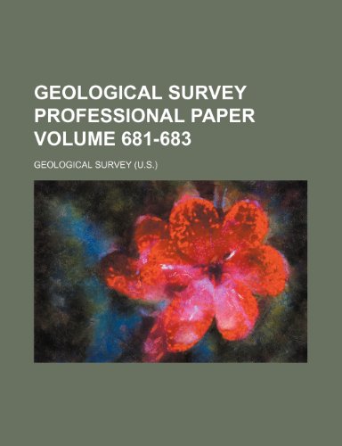Geological Survey professional paper Volume 681-683 (9781236106230) by Geological Survey