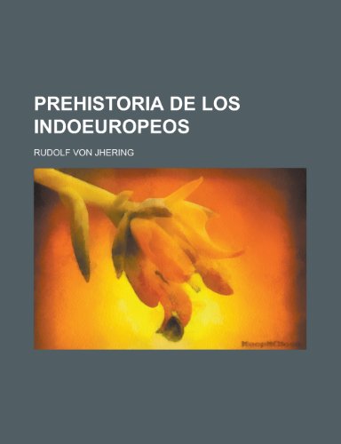 Prehistoria de Los Indoeuropeos (9781236107930) by Rudolf Von Jhering,United States Bureau Of Office