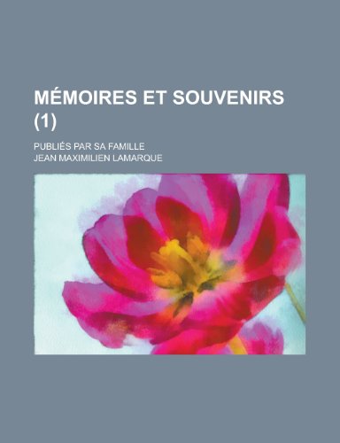 9781236111012: Memoires Et Souvenirs; Publies Par Sa Famille (1 )