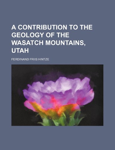 9781236112002: A contribution to the geology of the Wasatch Mountains, Utah