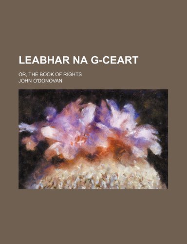 Leabhar na g-ceart; or, The Book of rights (9781236114617) by John O'Donovan