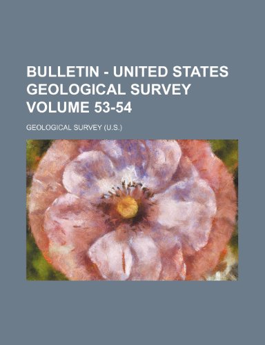 Bulletin - United States Geological Survey Volume 53-54 (9781236116369) by Geological Survey