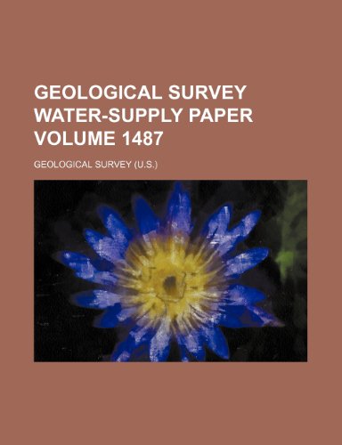 Geological Survey Water-Supply Paper Volume 1487 (9781236116741) by Geological Survey