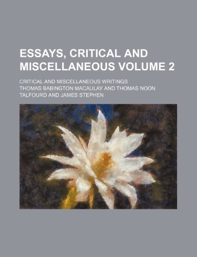 Essays, critical and miscellaneous Volume 2; Critical and miscellaneous writings (9781236117069) by Thomas Babington Macaulay