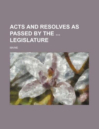Acts and resolves as passed by the legislature (9781236117755) by Maine