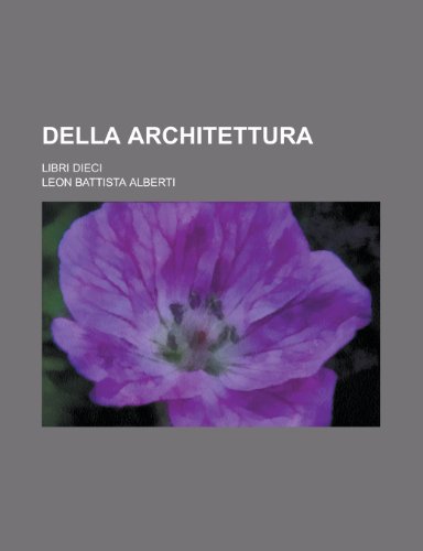 Della Architettura; Libri Dieci (9781236118905) by Leon Battista Alberti,Geological Survey