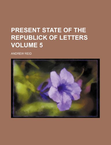 Present state of the republick of letters Volume 5 (9781236119612) by Andrew Reid