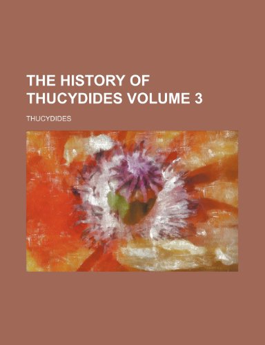 The history of Thucydides Volume 3 (9781236119827) by Thucydides