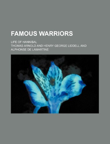 Famous Warriors; Life of Hannibal (9781236120205) by Thomas Arnold