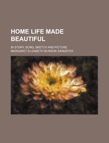 9781236120601: Home life made beautiful; in story, song, sketch and picture