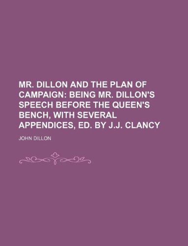 9781236121158: Mr. Dillon and the Plan of campaign; being mr. Dillon's speech before the Queen's bench, with several appendices, ed. by J.J. Clancy