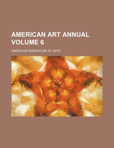 American art annual Volume 6 (9781236121554) by American Federation Of Arts