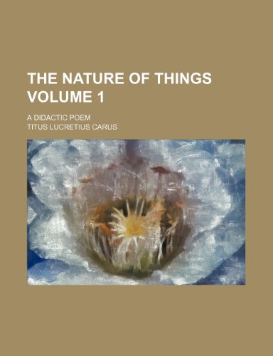 The nature of things Volume 1 ; a didactic poem (9781236124418) by Lucretius