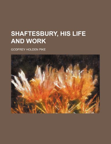 Shaftesbury, his life and work (9781236127082) by Godfrey Holden Pike