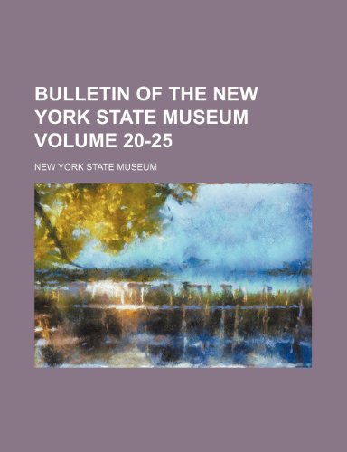 Bulletin of the New York State Museum Volume 20-25 (9781236128393) by Museum, New York State