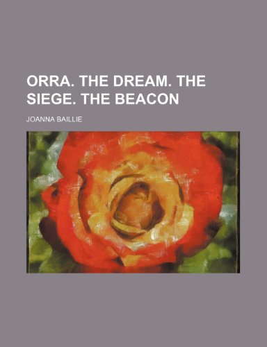 Orra. The dream. The siege. The beacon (9781236129307) by Baillie, Joanna
