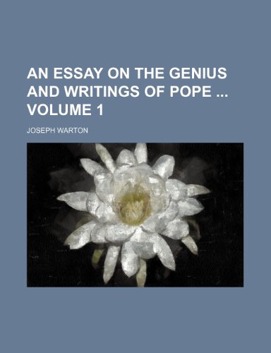 An essay on the genius and writings of Pope Volume 1 (9781236130716) by Warton, Joseph