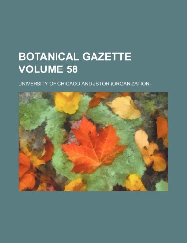 Botanical gazette Volume 58 (9781236131959) by Chicago, University Of