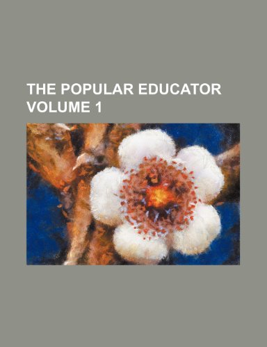 9781236132383: The Popular educator Volume 1