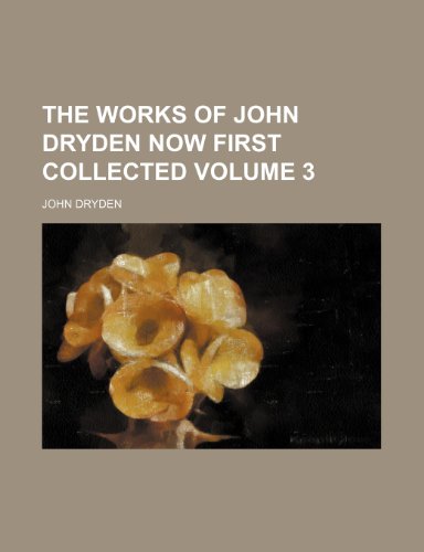 The Works of John Dryden Now First Collected Volume 3 (9781236134097) by Dryden, John