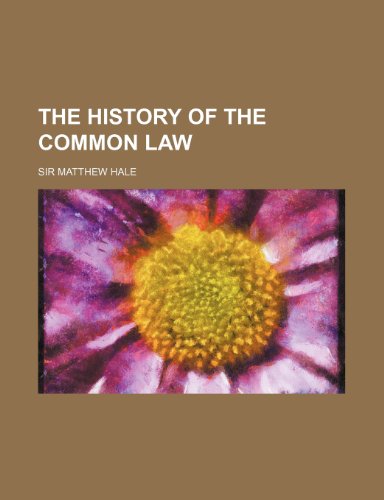 The History of the Common Law (9781236134349) by Sir Matthew Hale