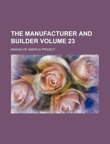 The Manufacturer and builder Volume 23 (9781236135179) by Project, Making Of America