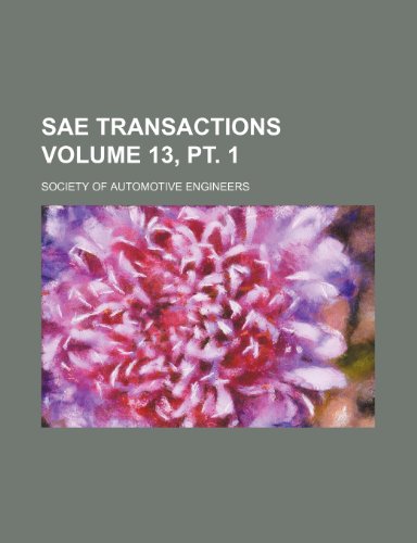 SAE transactions Volume 13, pt. 1 (9781236135452) by Engineers, Society Of Automotive