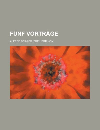 Funf Vortrage (9781236137302) by Fleischer, Michael; Berger, Alfred