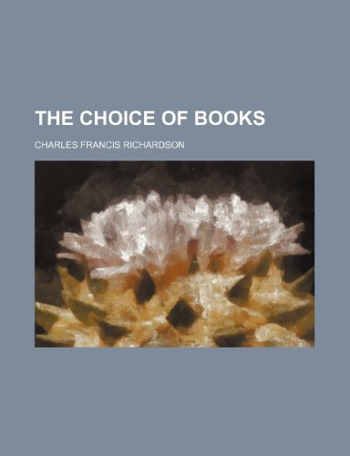 The choice of books (9781236137784) by Richardson, Charles Francis