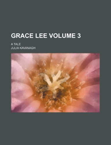 Grace Lee Volume 3; A Tale (9781236141460) by Julia Kavanagh