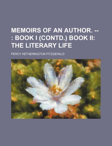 Memoirs of an Author. --; Book I (contd.) Book II The literary life (9781236142900) by Fitzgerald, Percy Hetherington