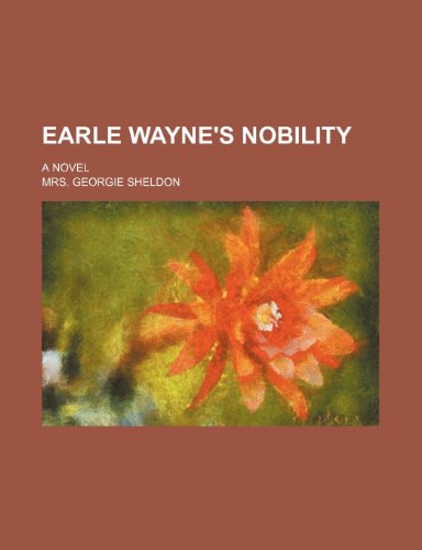 9781236145277: Earle Wayne's nobility; A novel