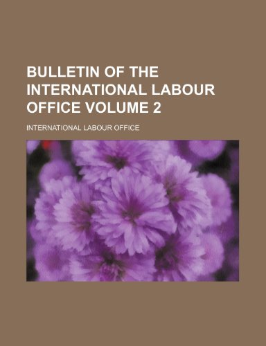 Bulletin of the International Labour Office Volume 2 (9781236147172) by Office, International Labour