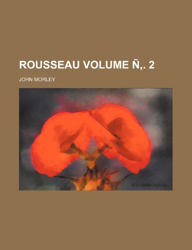 Rousseau Volume N . 2 (9781236149725) by John Morley