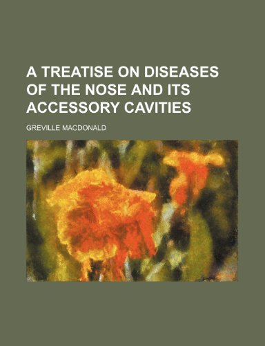 A treatise on diseases of the nose and its accessory cavities (9781236151551) by Macdonald, Greville