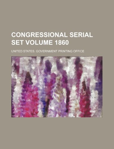 Congressional serial set Volume 1860 (9781236154538) by Office, United States. Government