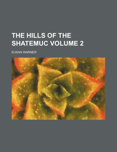 The hills of the Shatemuc Volume 2 (9781236156655) by Warner, Susan