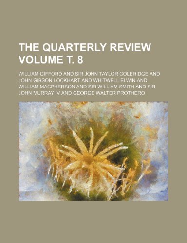 The Quarterly review Volume Ñ‚. 8 (9781236163707) by Gifford, William