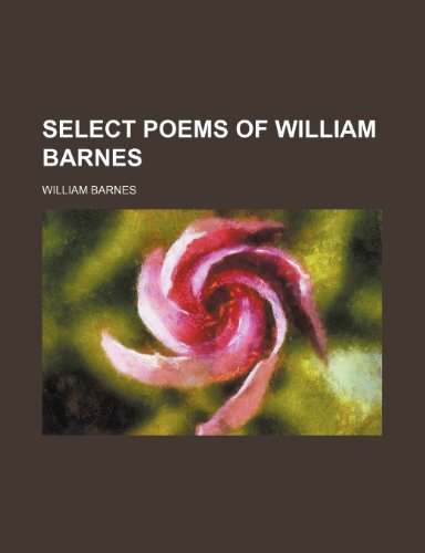 Select Poems of William Barnes (9781236164803) by Barnes, William