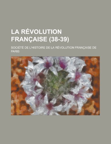 La Revolution Francaise (38-39 ) (9781236165985) by Herrmann, Louis Ferdinand; Paris, Societe De L.