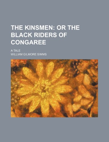 The kinsmen; or The Black Riders of Congaree. A tale (9781236168122) by Simms, William Gilmore