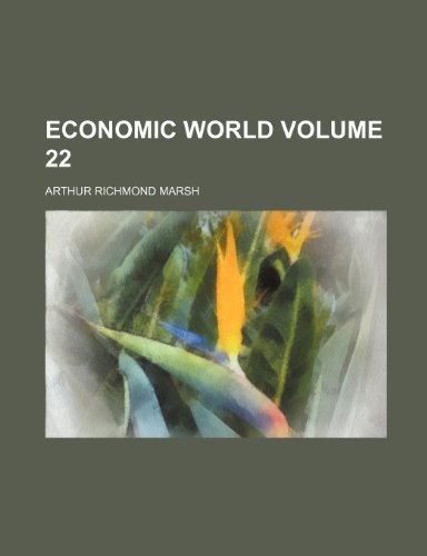 Economic world Volume 22 (9781236168214) by Arthur Richmond Marsh