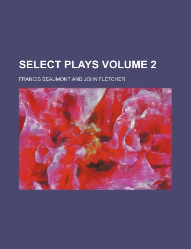 Select plays Volume 2 (9781236168559) by Francis Beaumont