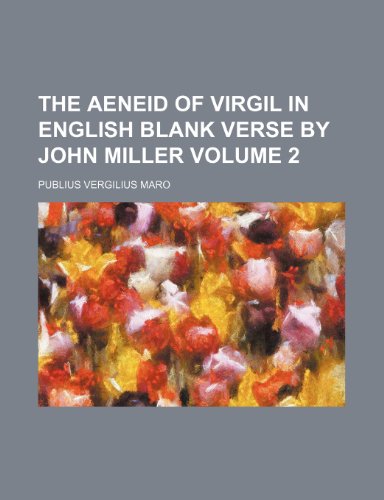 The Aeneid of Virgil in English blank verse by John Miller Volume 2 (9781236171375) by Maro, Publius Vergilius