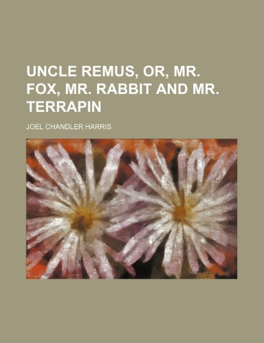 9781236177049: Uncle Remus, or, Mr. Fox, mr. Rabbit and mr. Terrapin