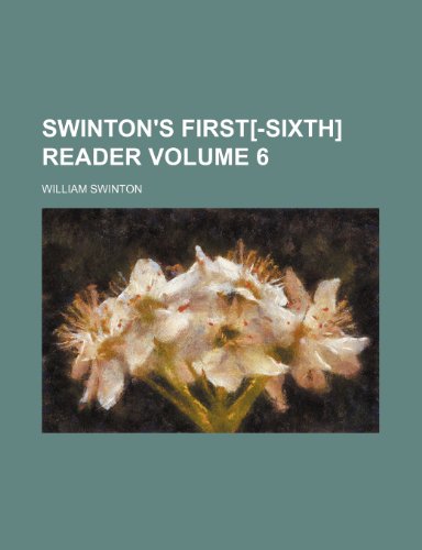 Swinton's first[-sixth] reader Volume 6 (9781236183859) by Swinton, William