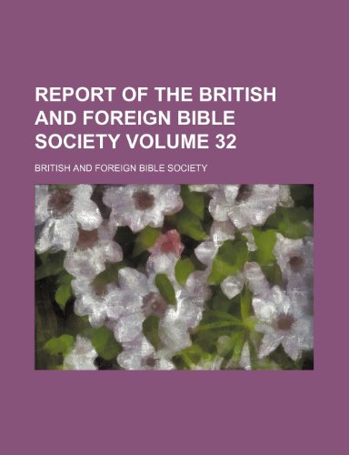 Report of the British and Foreign Bible Society Volume 32 (9781236189158) by British And Foreign Bible Society,British & Foreign Bible Society