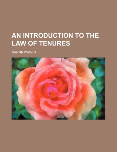 An introduction to the Law of tenures (9781236189233) by Wright, Martin